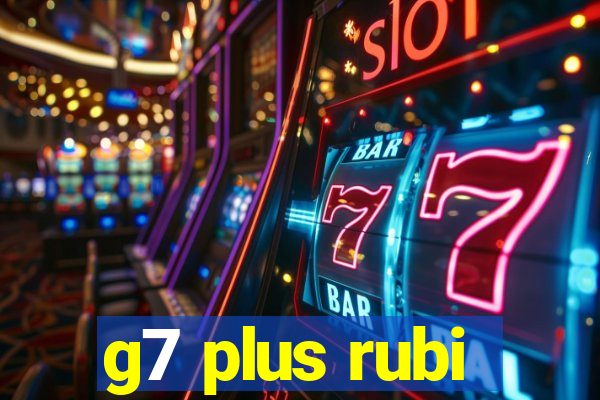 g7 plus rubi