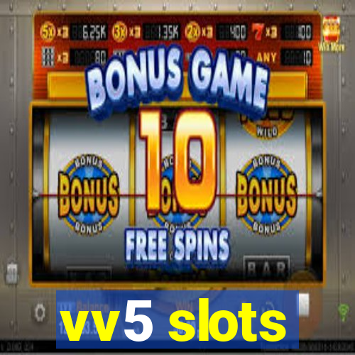 vv5 slots