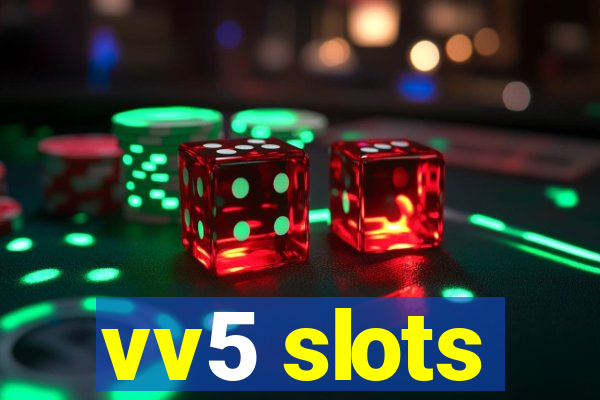 vv5 slots