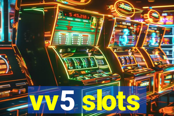 vv5 slots