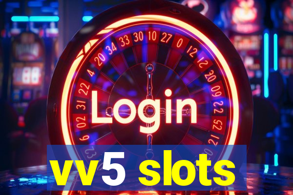 vv5 slots