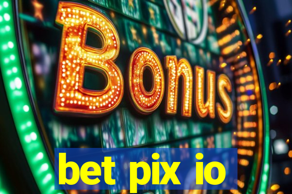 bet pix io