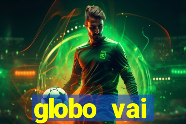 globo vai transmitir jogo hoje