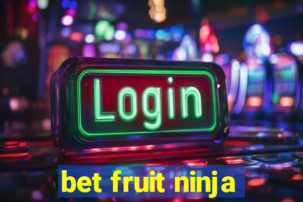 bet fruit ninja