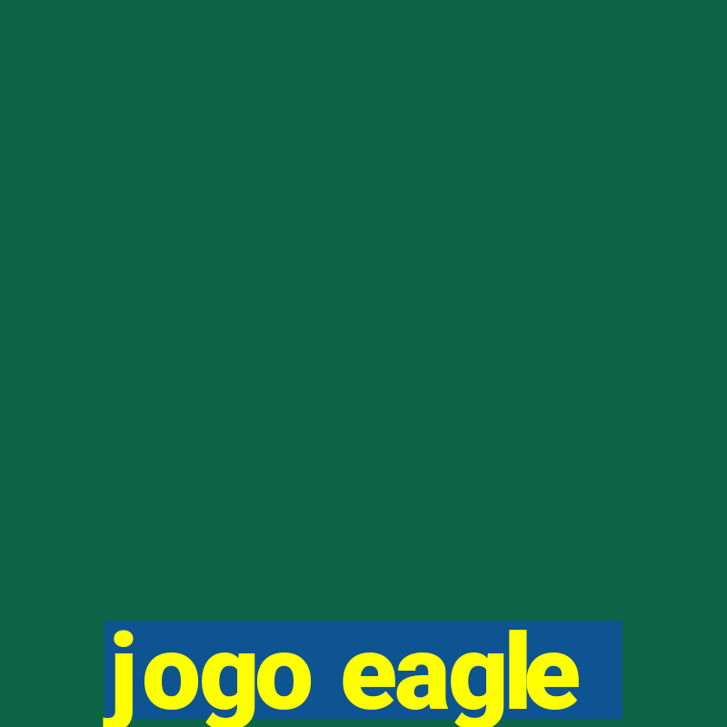 jogo eagle