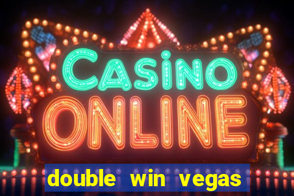 double win vegas casino slots