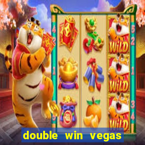 double win vegas casino slots