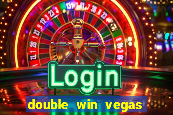 double win vegas casino slots