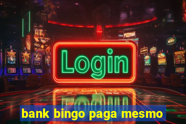 bank bingo paga mesmo