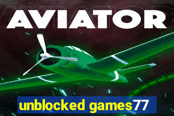 unblocked games77