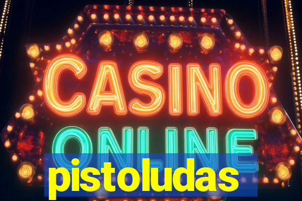 pistoludas