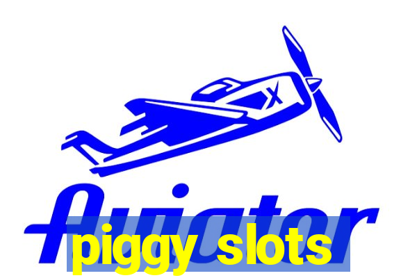 piggy slots