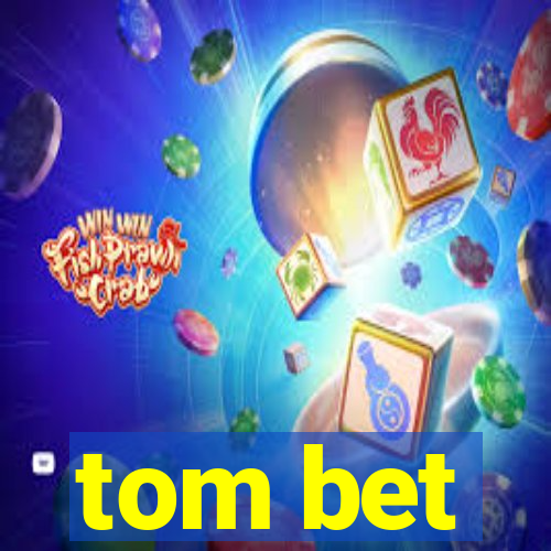 tom bet