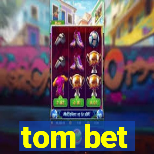 tom bet