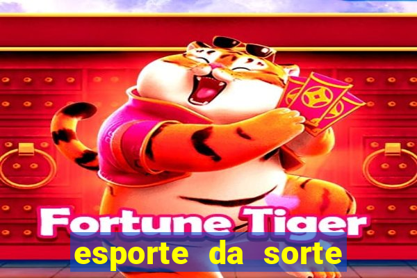 esporte da sorte melhores jogos