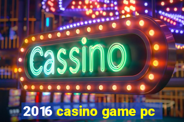 2016 casino game pc