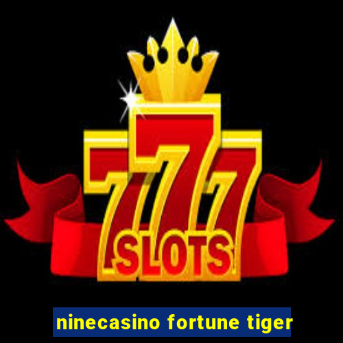 ninecasino fortune tiger