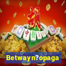 Betwayn?opaga