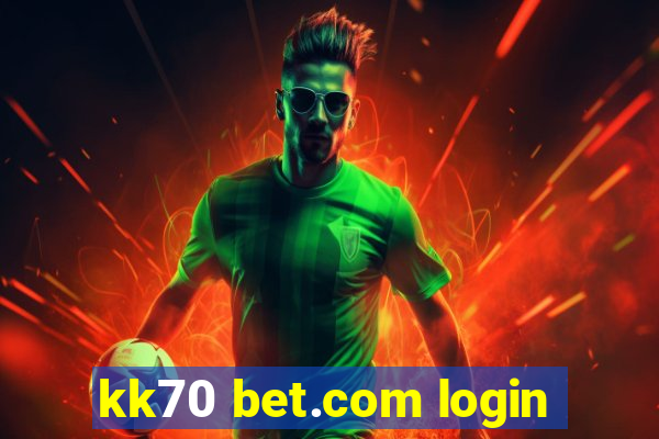 kk70 bet.com login