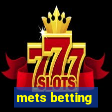 mets betting