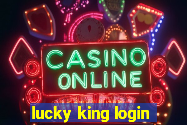 lucky king login