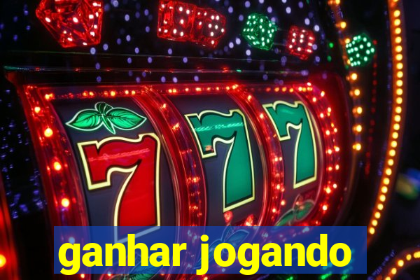 ganhar jogando