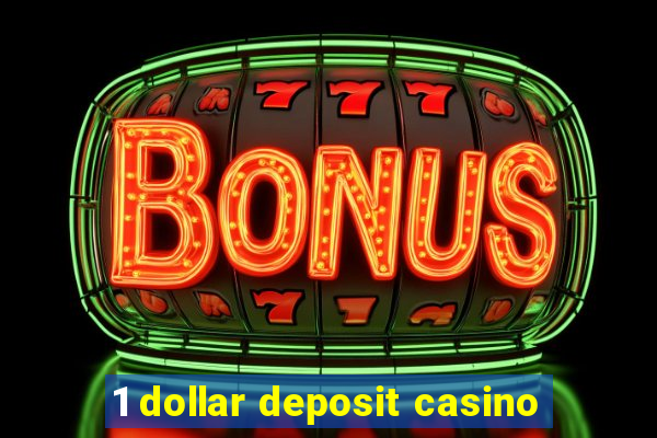 1 dollar deposit casino