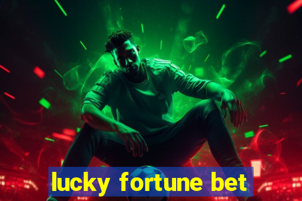 lucky fortune bet