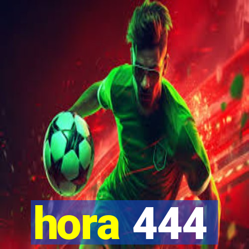 hora 444