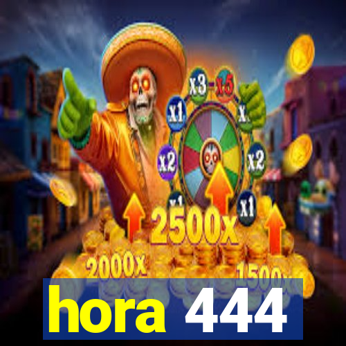 hora 444