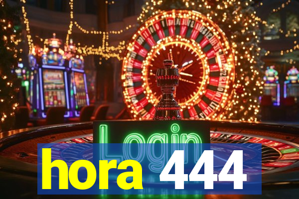 hora 444