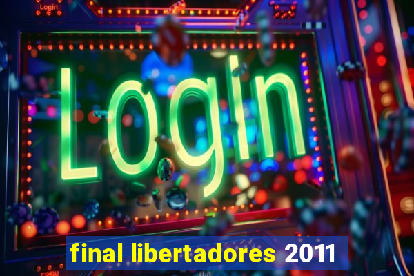 final libertadores 2011