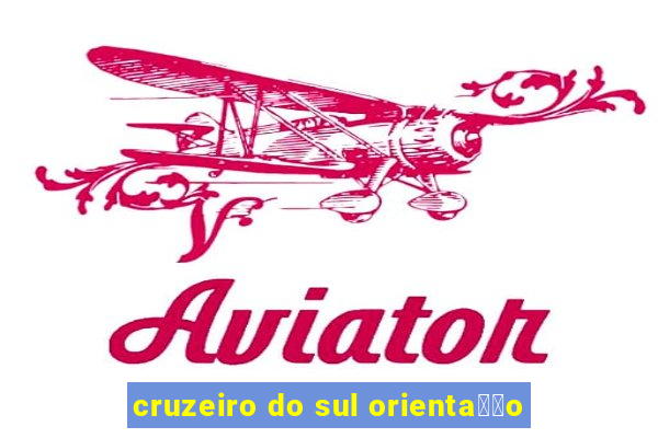 cruzeiro do sul orienta莽茫o