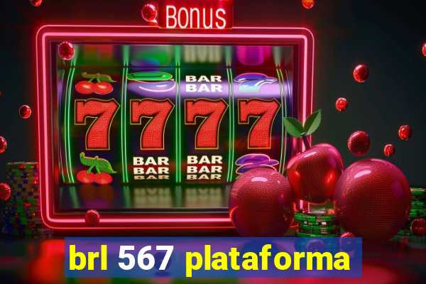 brl 567 plataforma