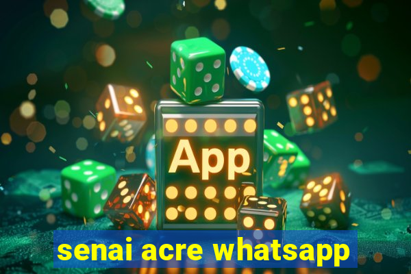 senai acre whatsapp