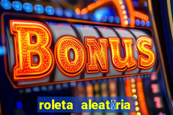 roleta aleat贸ria de nomes