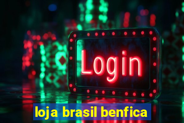 loja brasil benfica