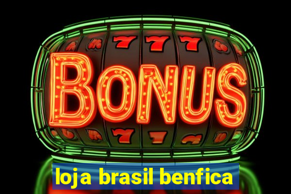 loja brasil benfica