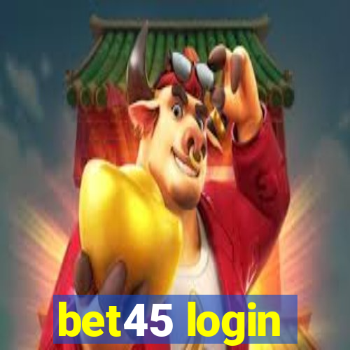 bet45 login