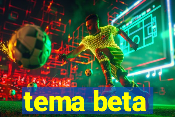 tema beta