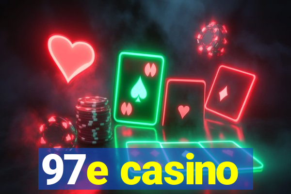 97e casino