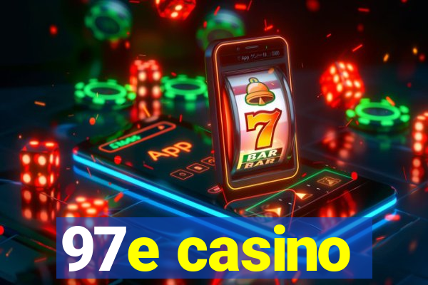 97e casino