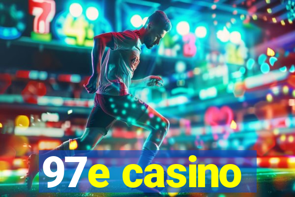 97e casino