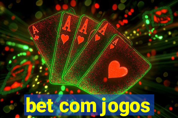 bet com jogos