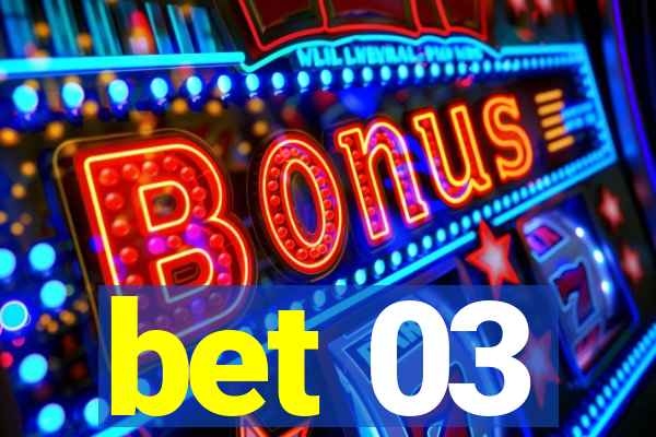 bet 03