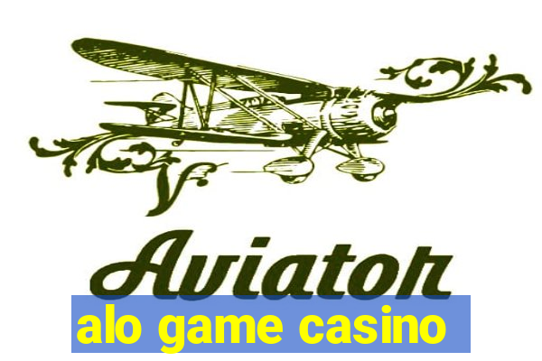 alo game casino