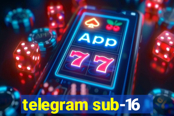 telegram sub-16