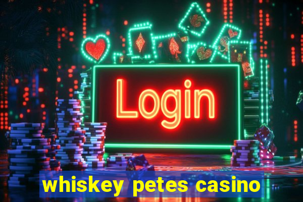 whiskey petes casino