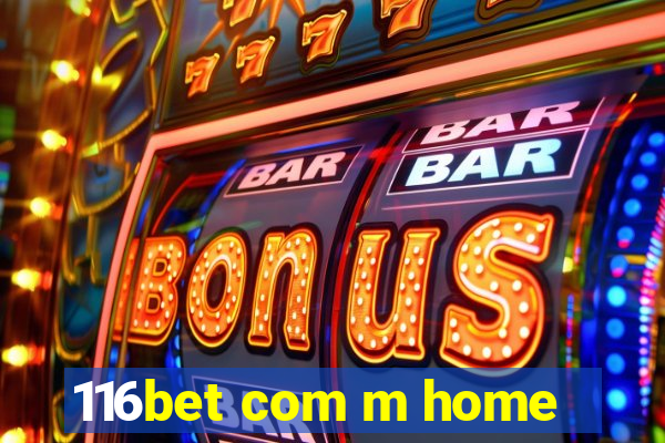 116bet com m home