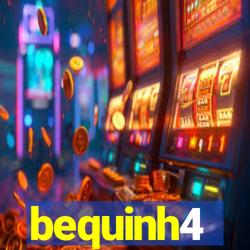 bequinh4